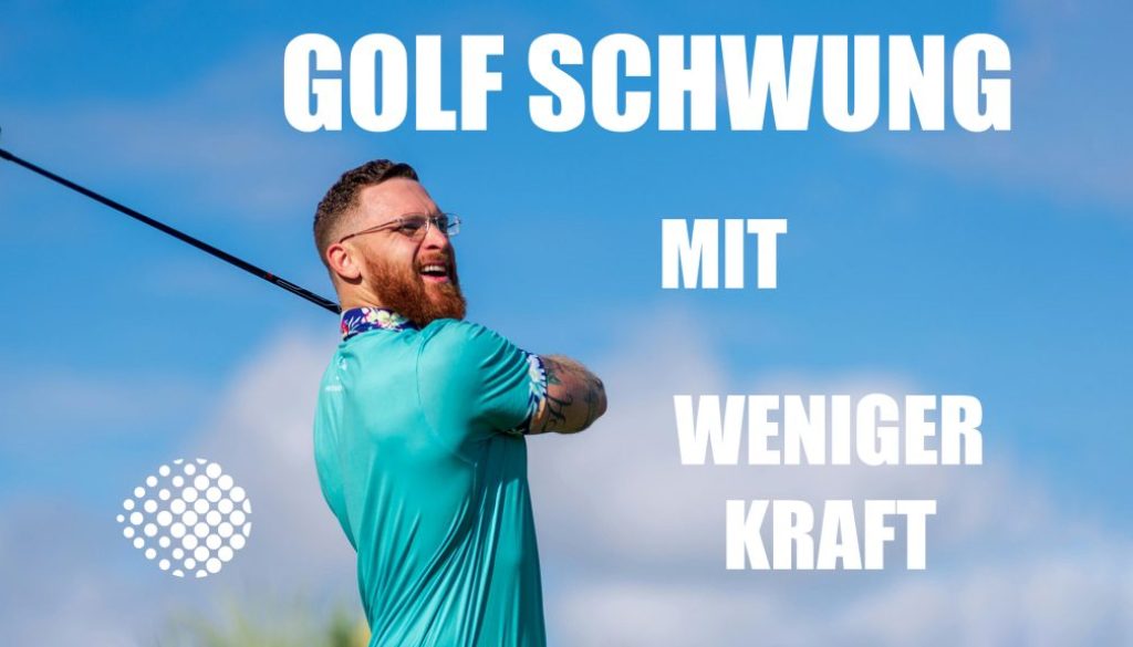 Golfschwung mit weniger Kraft